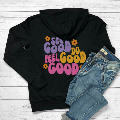 See Good Do Good Feel Good hoodie