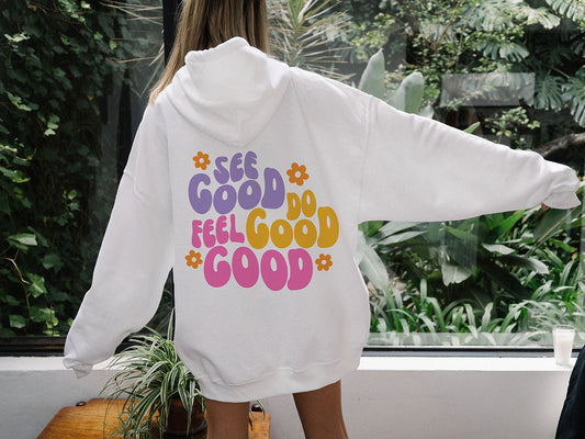 See Good Do Good Feel Good hoodie